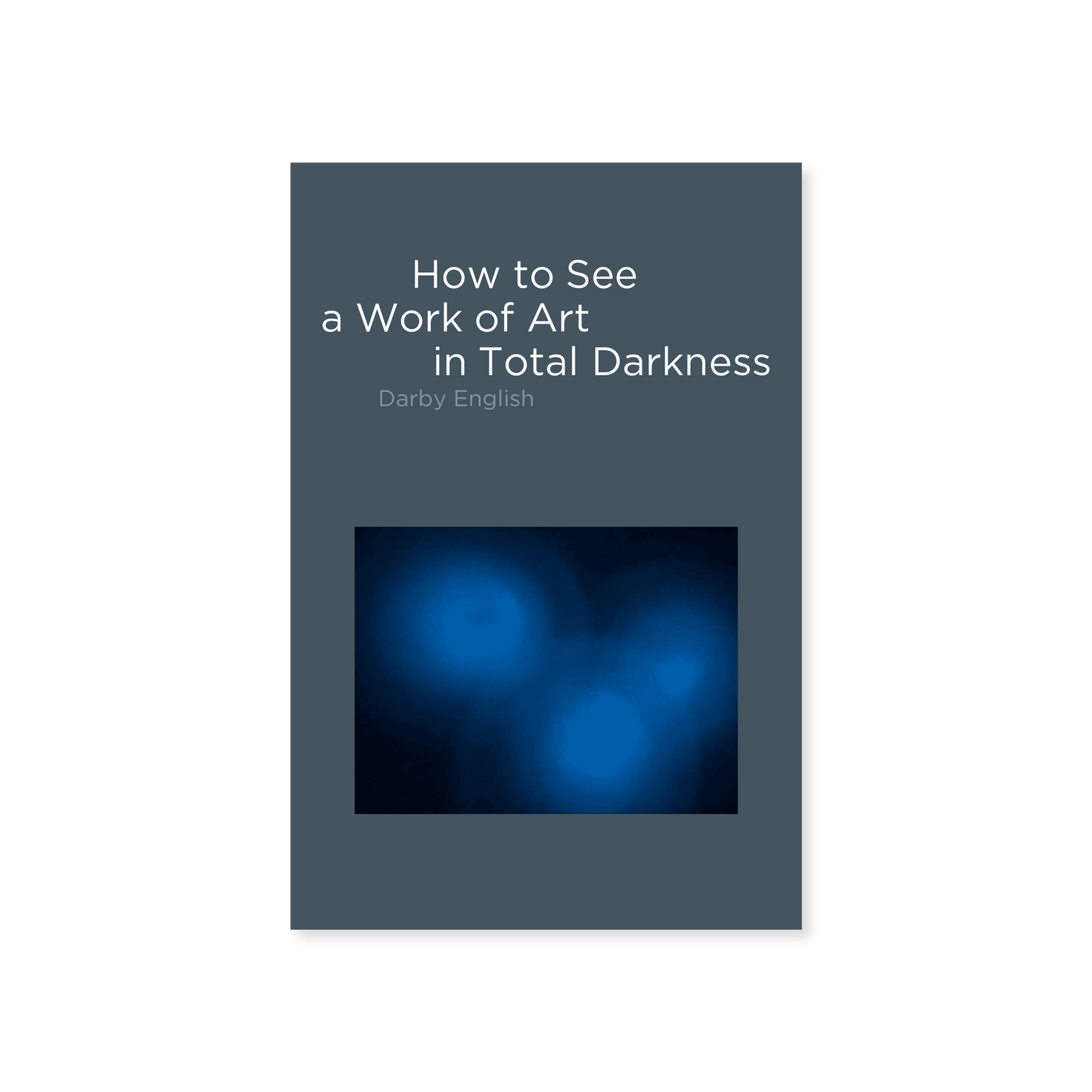 How to See a Work of Art in Total Darkness