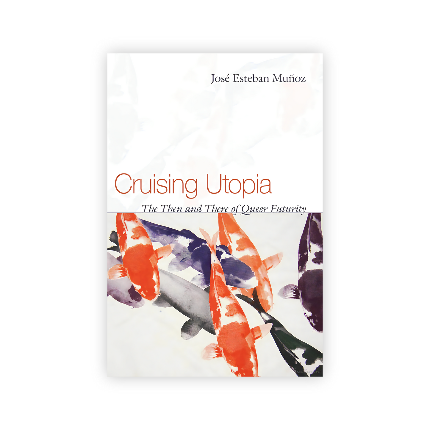 Cruising Utopia, 10th Anniversary Edition: The Then and There of Queer Futurity (Anniversary)