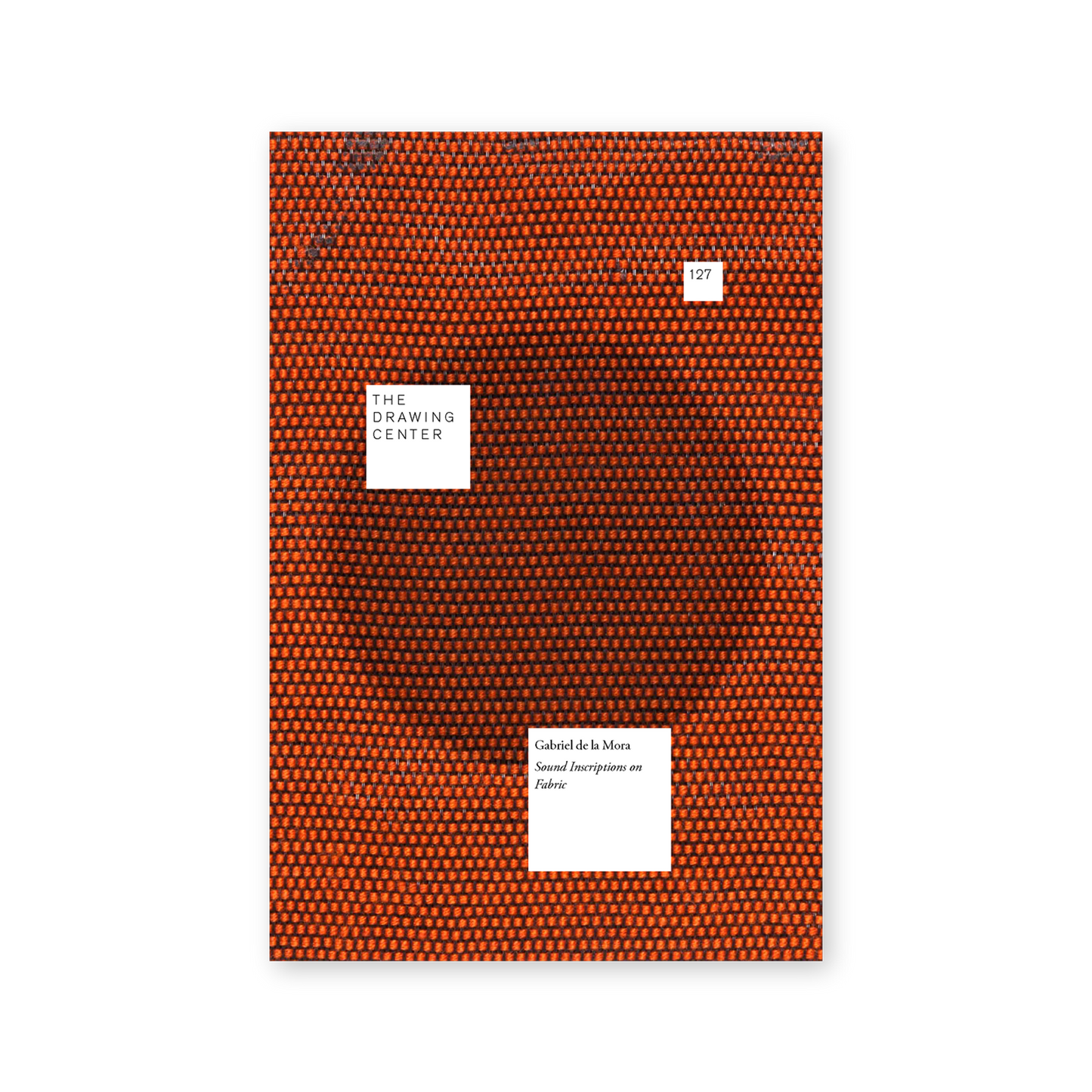 Front cover for "Gabriel de la Mora: Sound Inscriptions on Fabric"