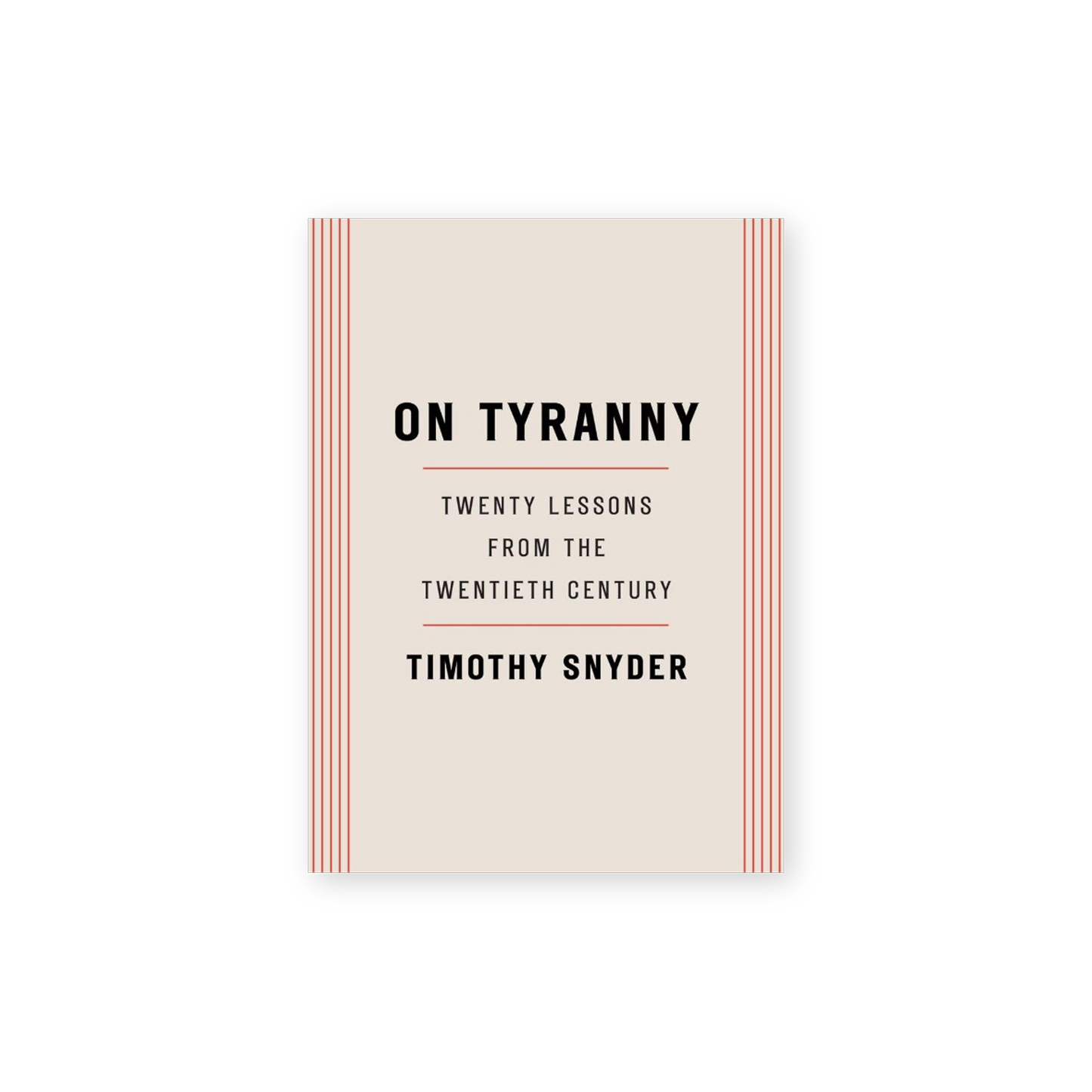 On Tyranny: Twenty Lessons from the Twentieth Century
