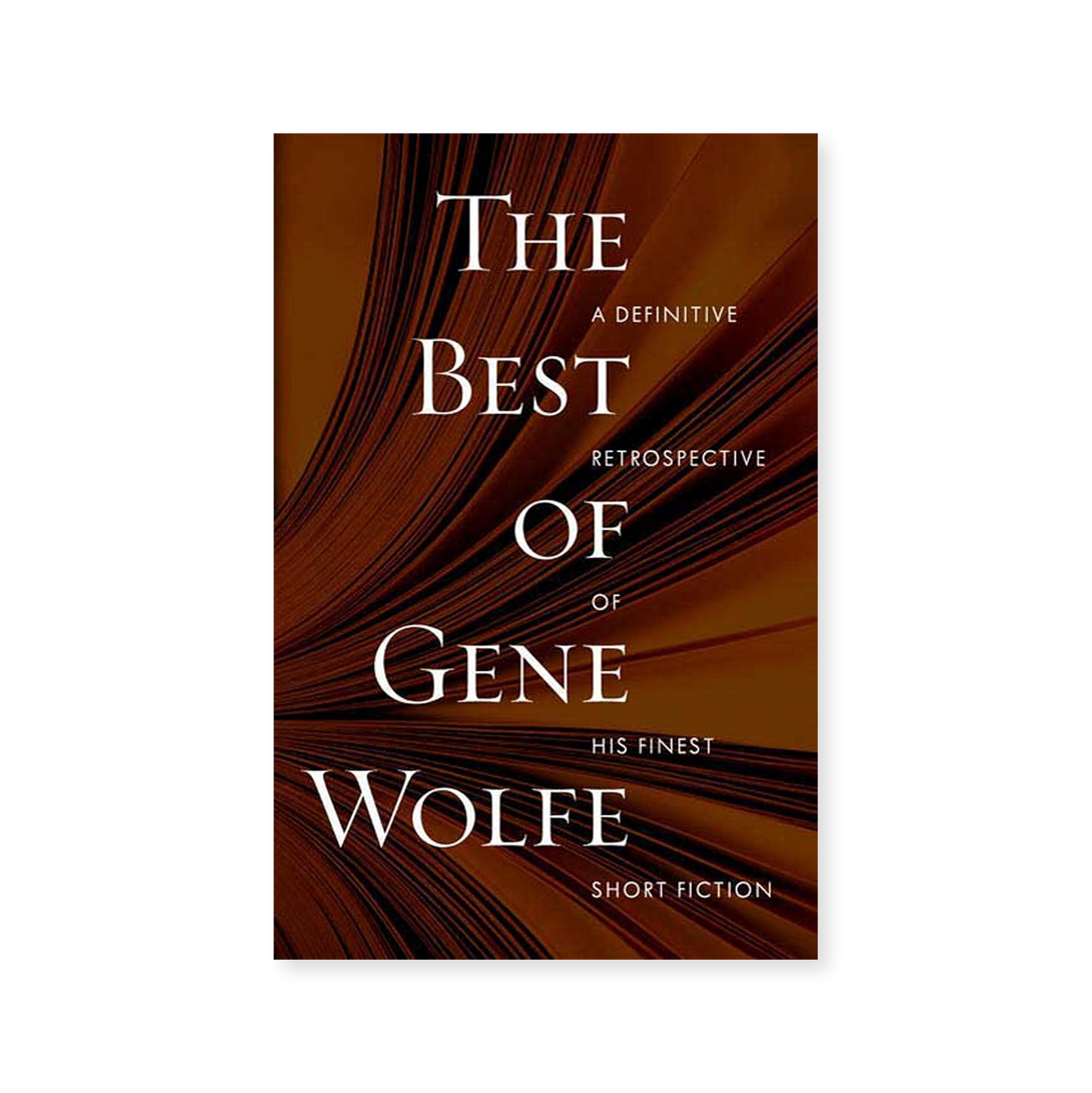 The Best of Gene Wolfe: A Definitive Retrospective of His Finest Short Fiction