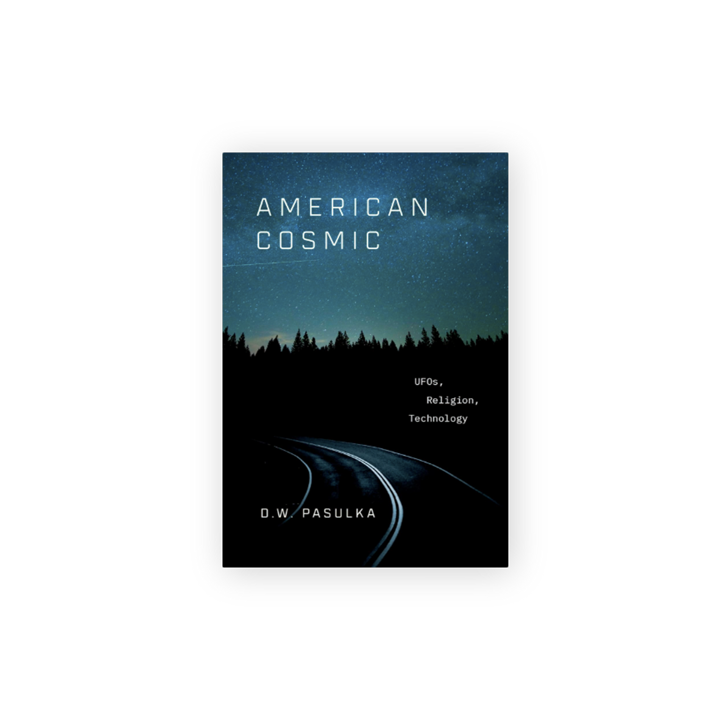 American Cosmic: UFOs, Religion, Technology