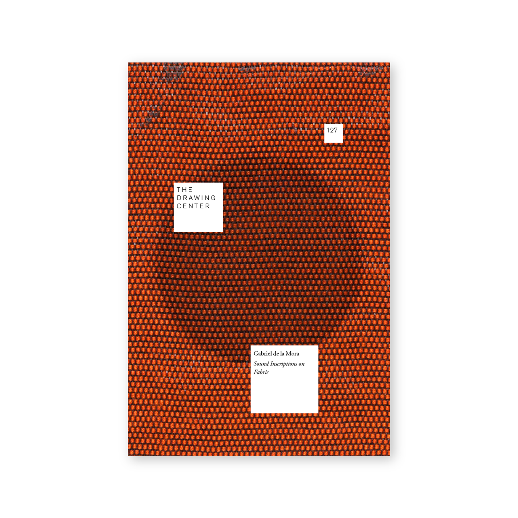 Front cover for "Gabriel de la Mora: Sound Inscriptions on Fabric"