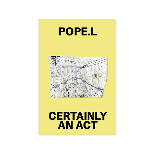 Certainly an Act: Works on Paper by Pope.L