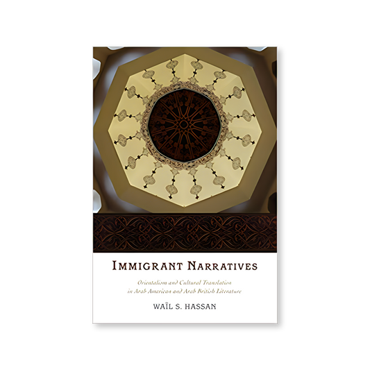 Front cover of Immigrant Narratives: Orientalism and Cultural Translation in Arab American and Arab British Literature