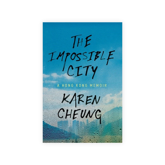The Impossible City: A Hong Kong Memoir