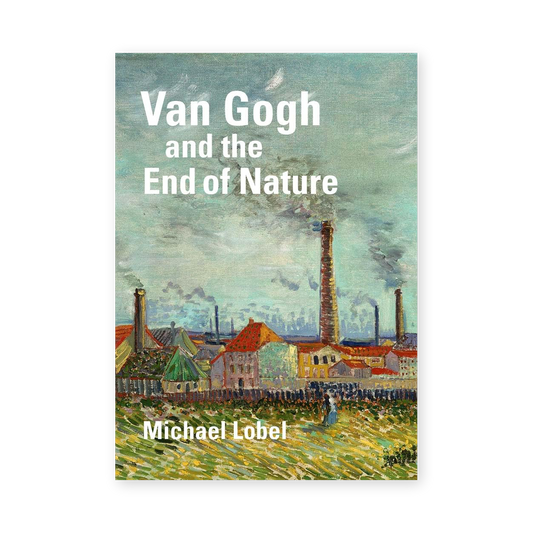 Van Gogh and the End of Nature