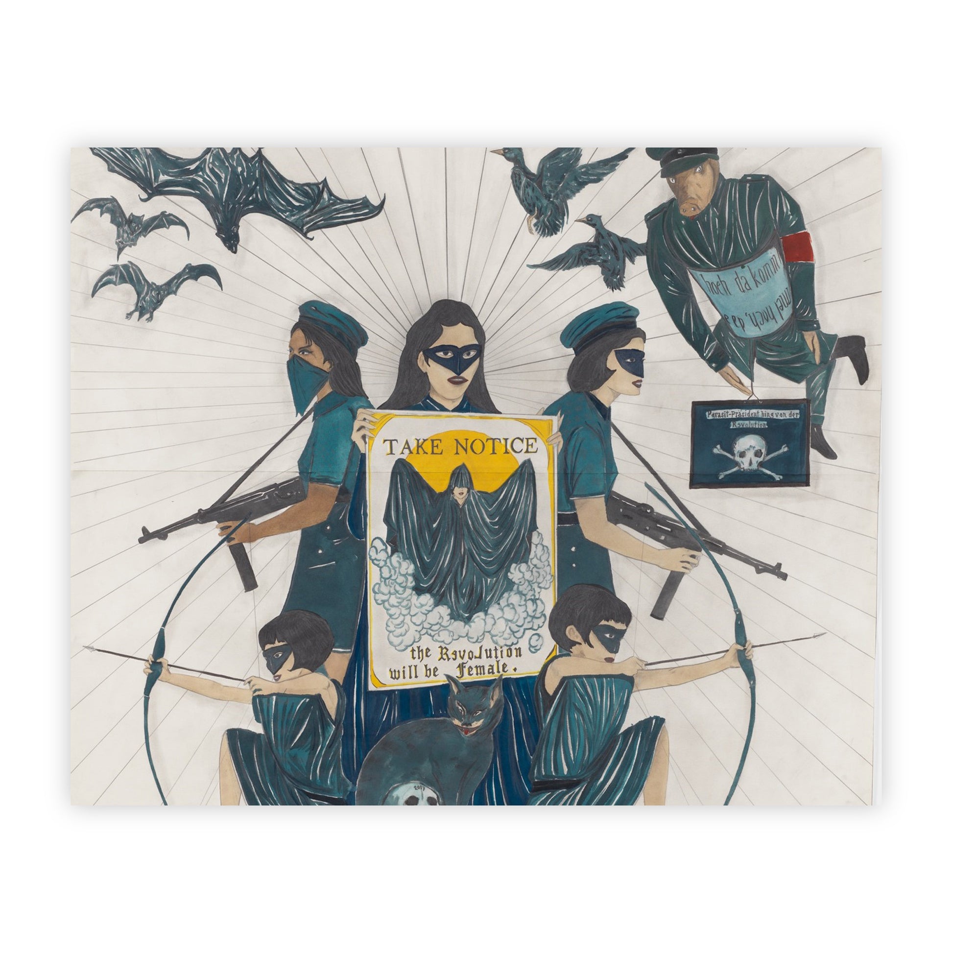 Print of "The Revolution will be Female" by Marcel Dzama.  Five femail figures in masks and bandanas flank each other in a militaristic formation, brandishing machine guns and bows and arrows. The central figure holds up a poster reading "TAKE NOTICE: THE REVOLUTION WILL BE FEMALE". Above them fly bats and birds, along with a fascistic male figure with a pigs head and red armband.