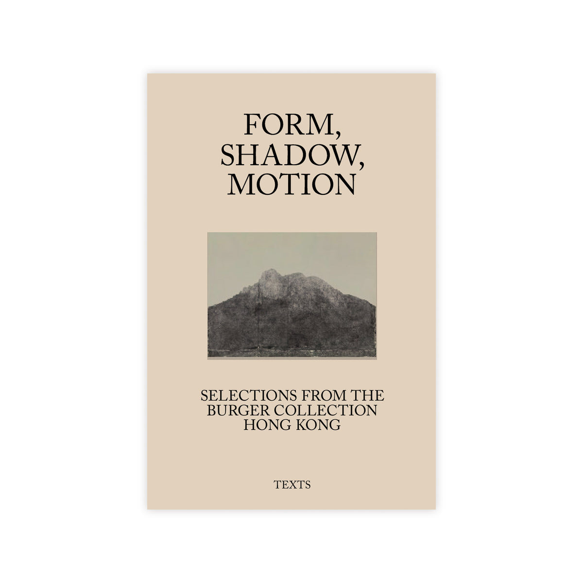 Form, Shadow, Motion: Selections from the Burger Collection, Hong Kong (Preorder)
