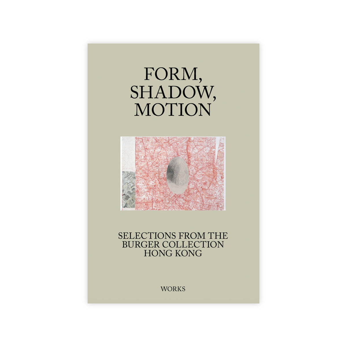 Form, Shadow, Motion: Selections from the Burger Collection, Hong Kong (Preorder)